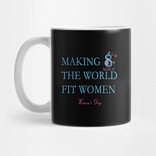 Making the World Fit Women - Womens Day Mug